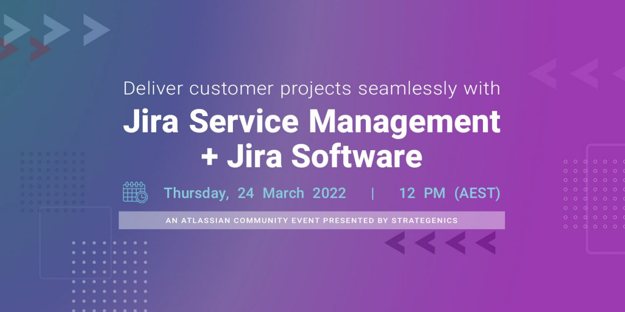 Deliver customer projects seamlessly with Jira Service Management ...