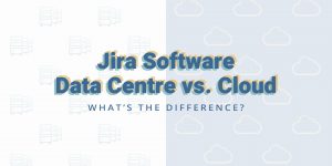 Read more about the article Jira Software Data Centre vs Cloud: What’s the difference?