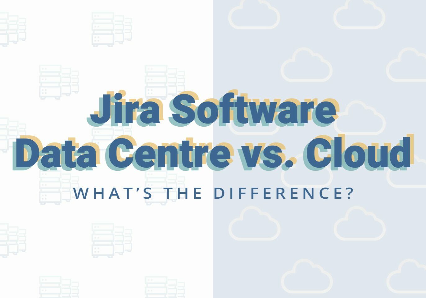 Jira Software Data Centre vs Cloud: What's the difference?